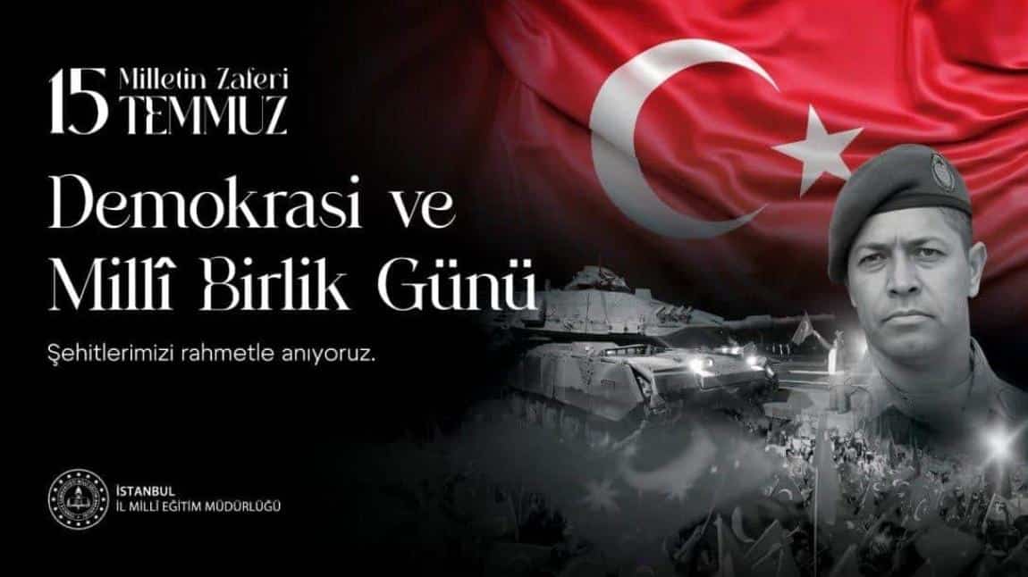 15 TEMMUZ DEMOKRASİ VE MİLLİ BİRLİK GÜNÜ KUTLU OLSUN